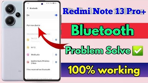 redmi note 13 pro plus bluetooth problem, redmi note 13 pro plus bluetooth connect problem