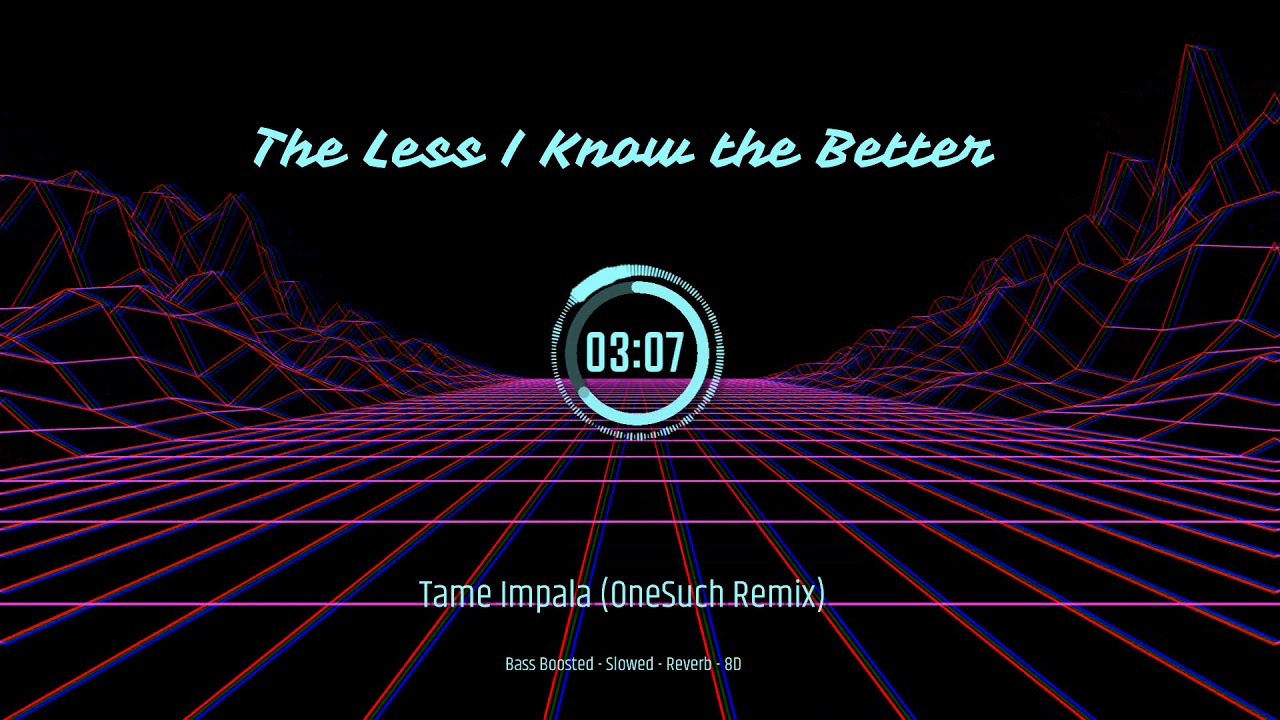 Tame Impala the less i know the better. Tame Impala — the less i. Gandagana Slowed Remix. Resonance Slowed and Reverb. Lilithzplug cleared slowed reverb