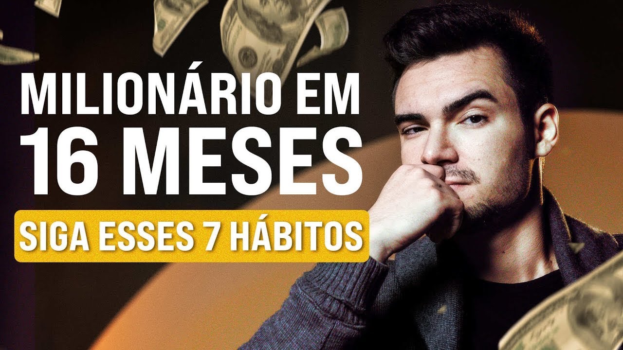 7 Hábitos que me levaram do ZERO a MILIONÁRIO em 16 meses