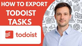 How to Export Todoist Tasks  Full Guide 2026