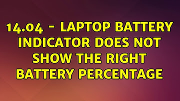 Ubuntu: 14.04 - Laptop Battery Indicator does not show the right battery percentage