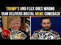 Trump’s Viral UNO Moment Turns Into VIRAL HUMILIATION, Iran Delivers BRUTAL Meme Comeback | WATCH