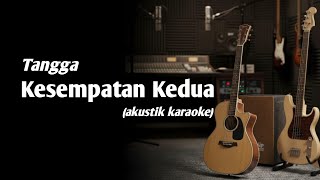 Tangga - Kesempatan Kedua (akustik karaoke) 