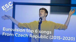 Eurovision - Top 6 songs from Czech Republic 🇨🇿 (2015-2020)