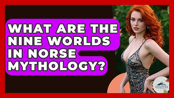 What Are the Nine Worlds in Norse Mythology? - Unmapping Scandinavia