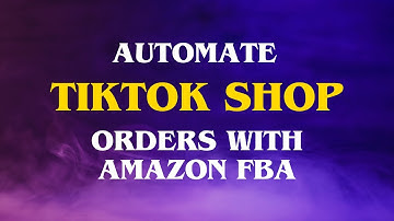 Connect TikTok Shop to Amazon FBA - Automatic Order Fulfilment through Amazon FBA Using AfterShip