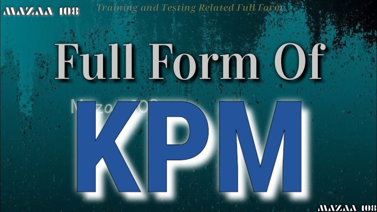 Full Form Of KPM KPM Full Form Full Form KPM KPM Stands For KPM full-form-of-kpm-kpm-full-form-full-form-kpm-kpm-stands-for-kpm