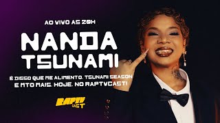 NANDA TSUNAMI  NO RAPTVCAST @RAPTVBR