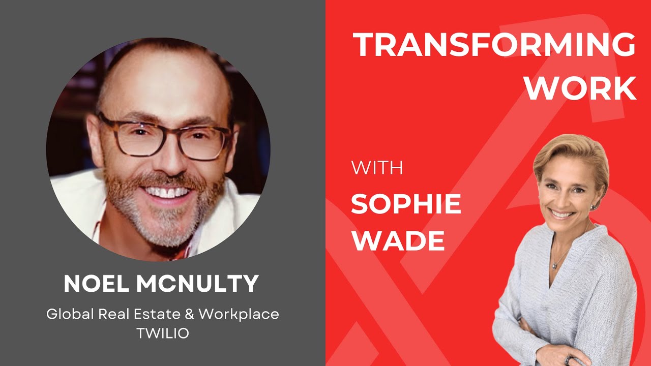 151: Noel McNulty - Curating Workplace Experience to Support Flexible, Distributed Work