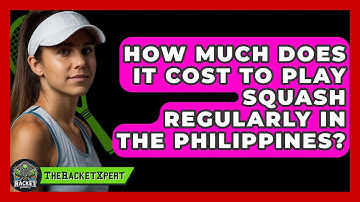 How Much Does It Cost To Play Squash Regularly In The Philippines? - The Racket Xpert