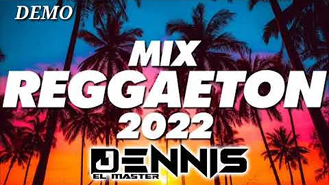 MIX REGAAETON 2022 (LO MEJOR) - DJ DENNIS EL MASTER ( DEMO DESCARGA AUDIO ÉXITOS TIK TOK)