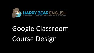 Google Classroom Course Design