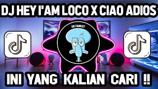 Dj Hey Im Loco X Ciao Adios Viral Tiktok Terbaru  Bass