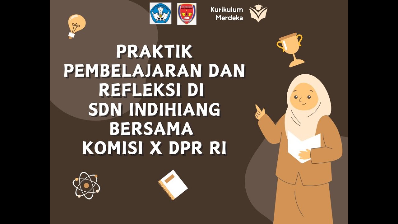 Praktik Pembelajaran dan Refleksi di SDN Indihiang bersama Komisi X DPR RI Tahun 2025