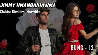 Jimmy Hmangaihawma  Ch  12  Mizo Thawnthu  Ziaktu  Kimkimi Chawhte