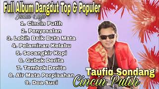 Full Album Dangdut Top \u0026 Populer Cincin Putih - Taufiq Sondang