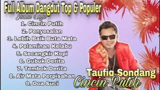 Full Album Dangdut Top & Populer Cincin Putih - Taufiq Sondang