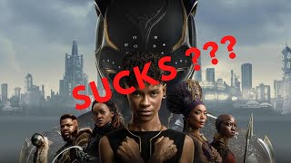 WHY BLACK PANTHER WAKANDA FOREVER SUCKS???