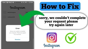 Fix Instagram Error — “Sorry, We Couldn