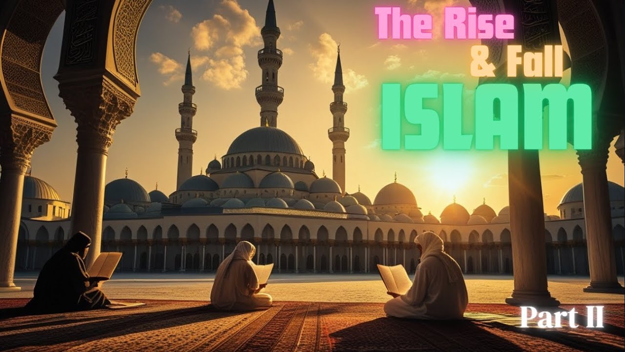 The Rise and Fall of Islam Part 2 | Islamic History Documentary