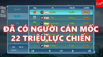 VLTK Mobile - S1 - Đã Có Người Cán Mốc 22 Triệu Lực Chiến Sau Khi Mở Giới Hạn 179 | LnP