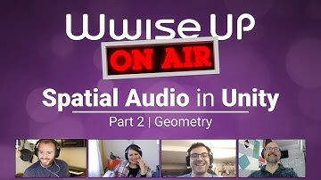 Wwise Up on Air - Hands On | Spatial Audio in Unity (Part 2 - Geometry)