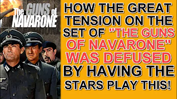 How TENSION ON THE SET of "THE GUNS OF NAVARONE" was defused by the cast doing this to ease stress!