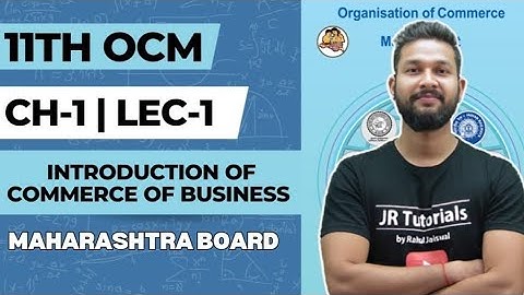 11th OCM | Chapter 1 | Introduction of Commerce & Business | Lecture 1 | Maharashtra Board |
