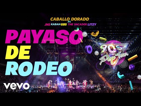 90´s Pop Tour & Caballo Dorado & JNS - Payaso de Rodeo ft. Kabah, GB5, The Sacados, Litzy