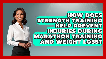 How Does Strength Training Help Prevent Injuries During Marathon Training And Weight Loss?