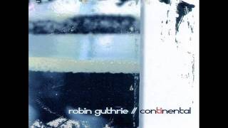 Vignette de la vidéo "Robin Guthrie- As I Breathe-Continental"