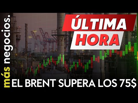 &Uacute;LTIMA HORA | El Brent supera los 75 d&oacute;lares por primera vez desde octubre