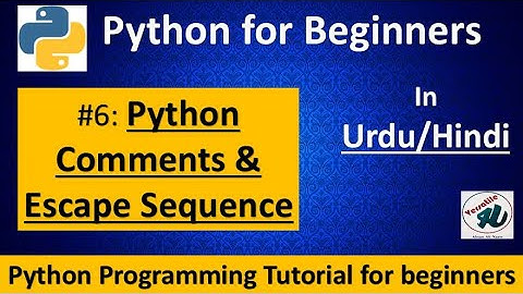 #6- Python comments & escape sequences || Python Tutorials for beginners in Hindi/ Urdu