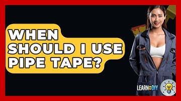 When Should I Use Pipe Tape? - LearnToDIY360.com