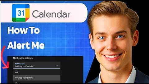 How To Make Google Calendar Alert Me