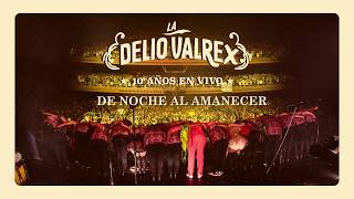 LA DELIO VALDEZ - De noche al amanecer - EN VIVO "LA DELIO VALREX"