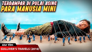 TERSESAT DI SEBUAH PULAU PARA MANUSIA MINI | Alur Film Gulliver's Travels (2010)