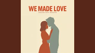 Download lagu We Made Love