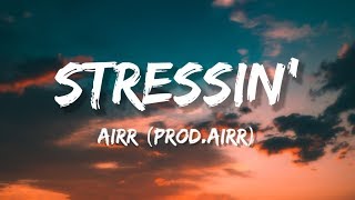 Stressin' - Airr (Prod. Airr) (Lyrics)