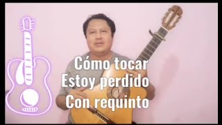 Cómo tocar * Estoy perdido * con requinto