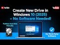 How to Create New Drive in Windows 10 (2025) | Partition Hard Disk Without Software