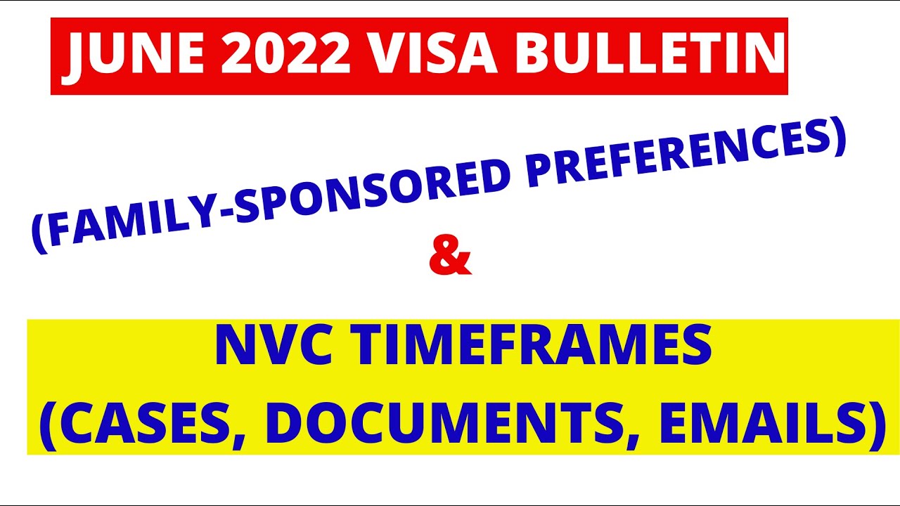 VISA BULLETIN FOR JUNE 2022 NVC TIMEFRAMES (CASES, DOCUMENTS
