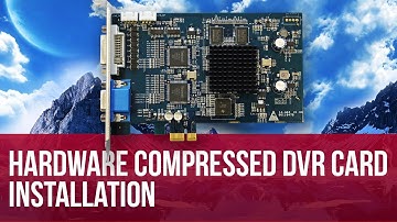 Hardware compressed DVR card installation