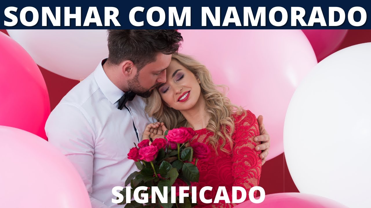 Sonhar com NAMORADO - Entenda o significado - YouTube