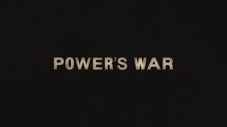 Watch Power’s War Trailer