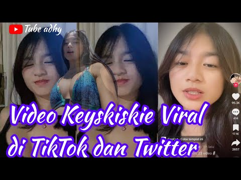 Video Keyskiskie Viral di TikTok, Twitter, Telegram, Berdurasi Full 2 Menit 37 Detik