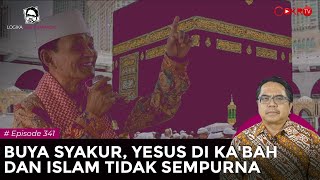 BUYA SYAKUR, YESUS DI KA'BAH DAN ISLAM TIDAK SEMPURNA I Logika Ade Armando