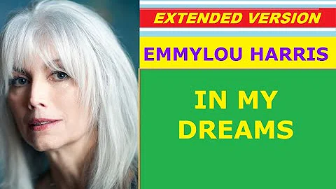 ♥ Emmylou Harris - IN MY DREAMS (extended version)