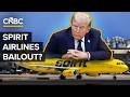 Why The Trump Administration May Bail Out Spirit Airlines