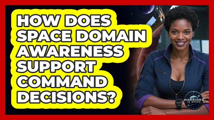 How Does Space Domain Awareness Support Command Decisions?